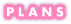 PLANS